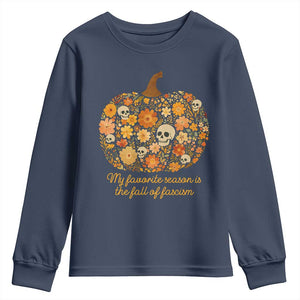 My Favorite Season is the Fall of Fascism Youth Sweatshirt Social Justice Halloween Activist TS10 Navy Print Your Wear
