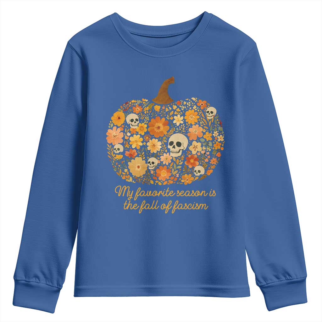 My Favorite Season is the Fall of Fascism Youth Sweatshirt Social Justice Halloween Activist TS10 Royal Blue Print Your Wear