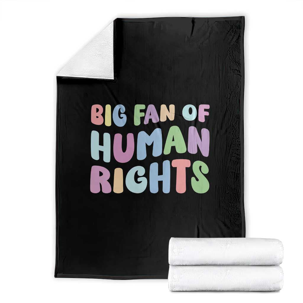 Big Fan Of Human Rights Throw Blanket Social Justice Equality Activist TS10 Black Print Your Wear