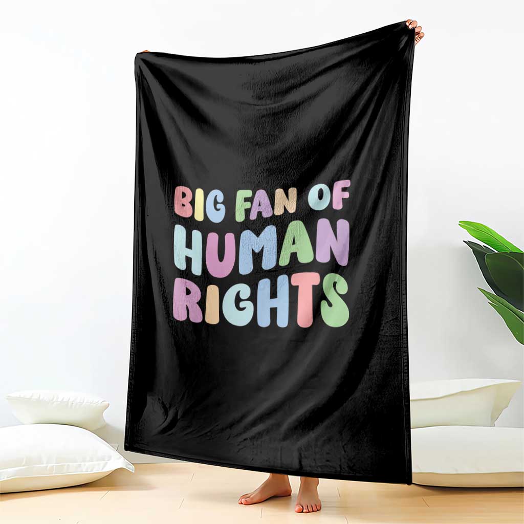Big Fan Of Human Rights Throw Blanket Social Justice Equality Activist TS10 Print Your Wear