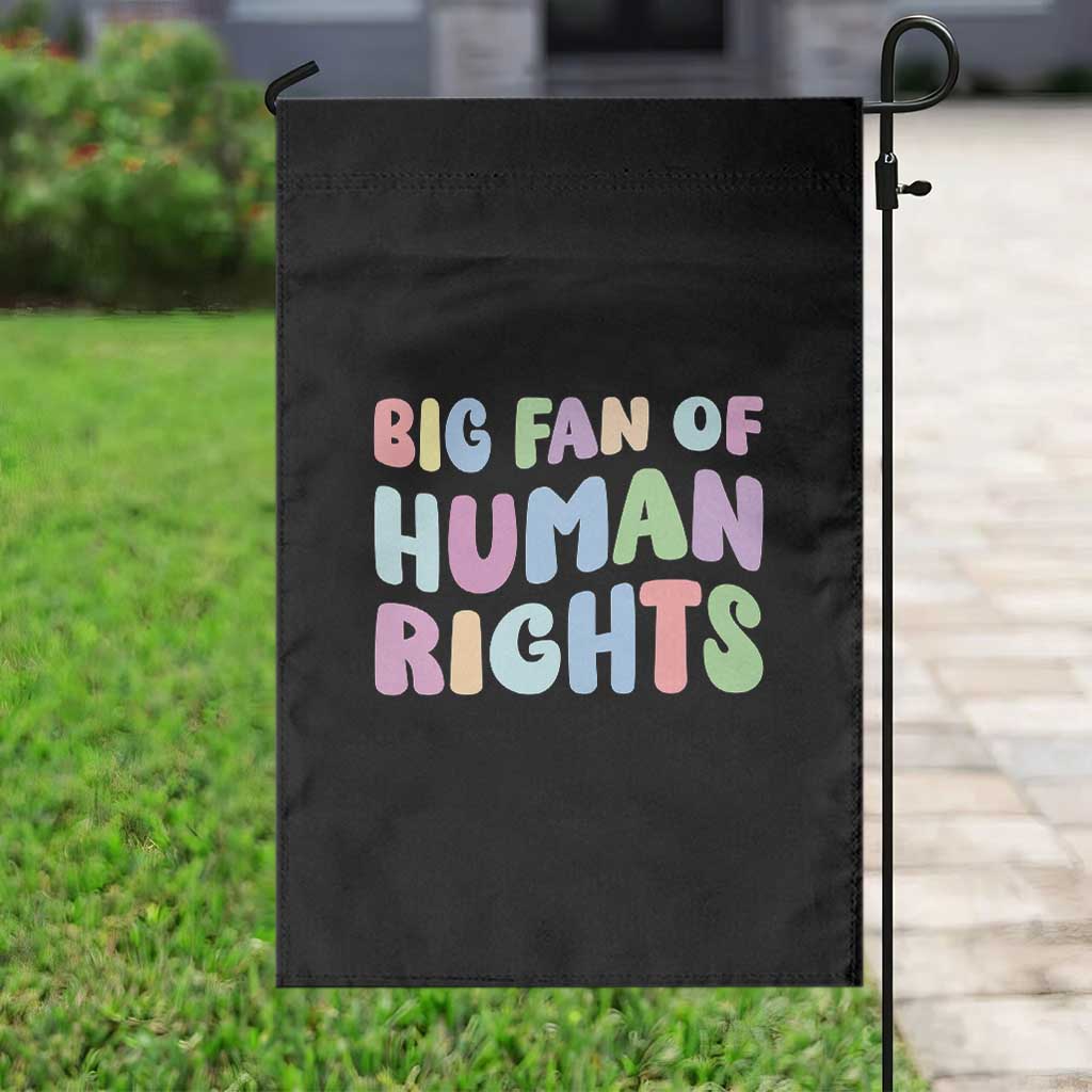 Big Fan Of Human Rights Garden Flag Social Justice Equality Activist TS10 Print Your Wear