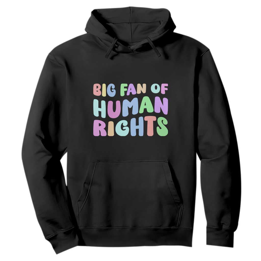 Big Fan Of Human Rights Hoodie Social Justice Equality Activist TS10 Black Print Your Wear
