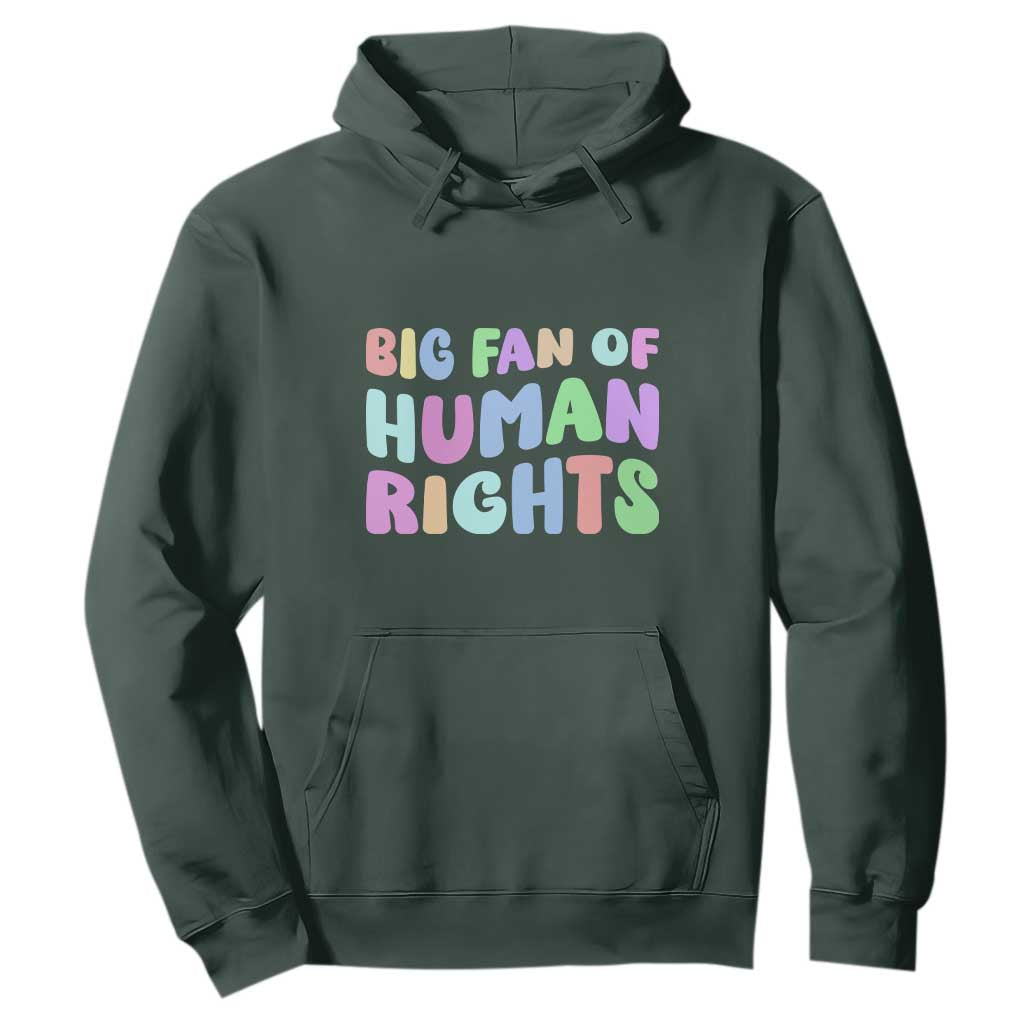 Big Fan Of Human Rights Hoodie Social Justice Equality Activist TS10 Dark Forest Green Print Your Wear