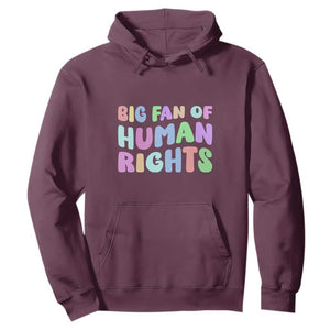 Big Fan Of Human Rights Hoodie Social Justice Equality Activist TS10 Maroon Print Your Wear