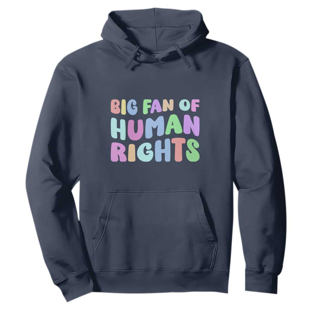 Big Fan Of Human Rights Hoodie Social Justice Equality Activist TS10 Navy Print Your Wear