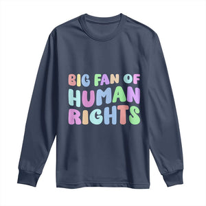 Big Fan Of Human Rights Long Sleeve Shirt Social Justice Equality Activist TS10 Navy Print Your Wear