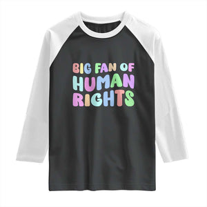 Big Fan Of Human Rights Raglan Shirt Social Justice Equality Activist TS10 Black White Print Your Wear