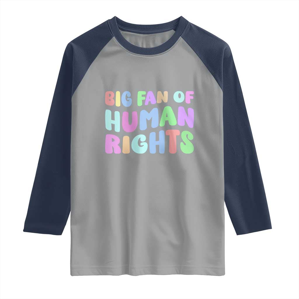Big Fan Of Human Rights Raglan Shirt Social Justice Equality Activist TS10 Sport Gray Navy Print Your Wear