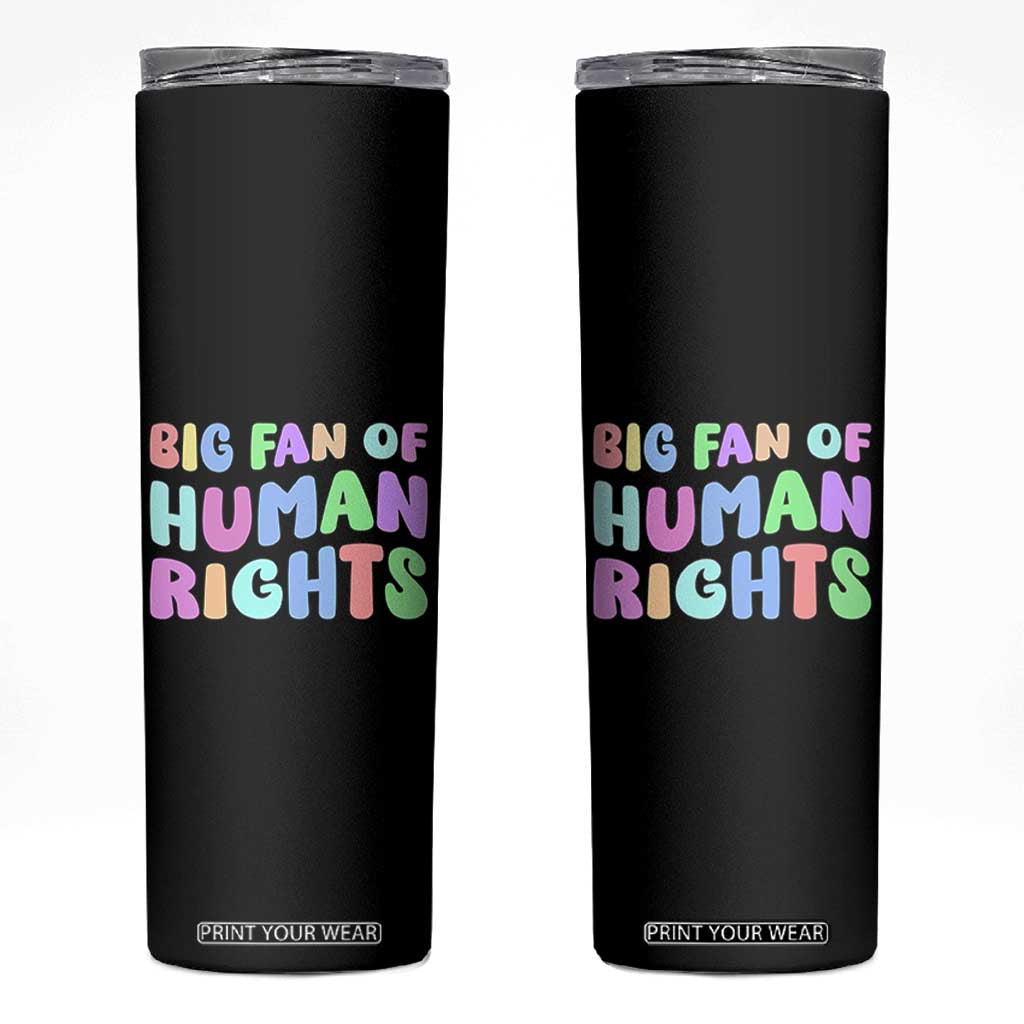 Big Fan Of Human Rights Skinny Tumbler Social Justice Equality Activist TS10 Black Print Your Wear