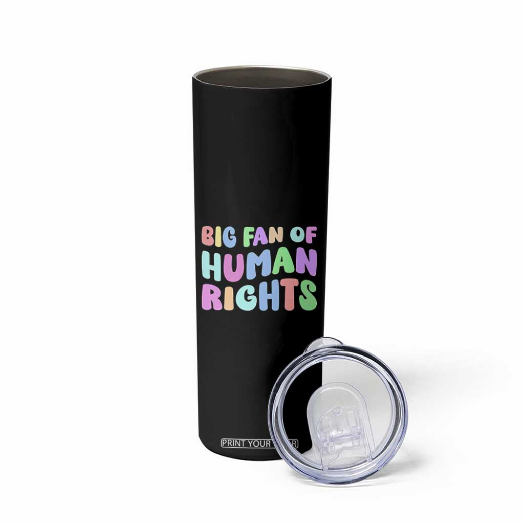 Big Fan Of Human Rights Skinny Tumbler Social Justice Equality Activist TS10 Print Your Wear