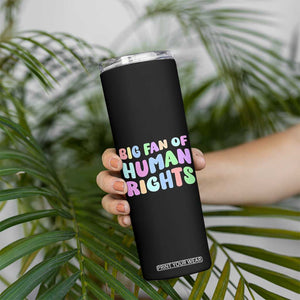 Big Fan Of Human Rights Skinny Tumbler Social Justice Equality Activist TS10 Print Your Wear