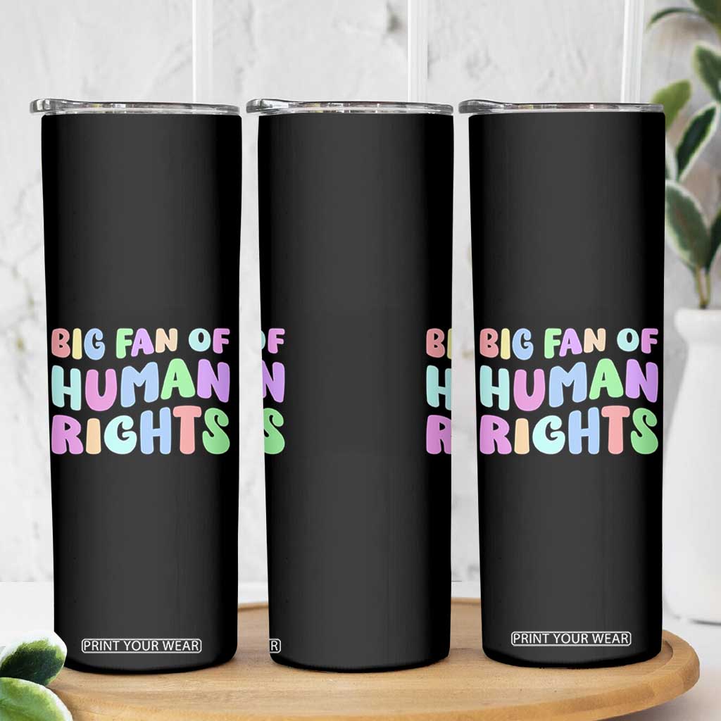 Big Fan Of Human Rights Skinny Tumbler Social Justice Equality Activist TS10 Print Your Wear