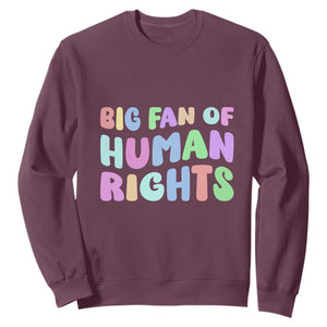 Big Fan Of Human Rights Sweatshirt Social Justice Equality Activist TS10 Maroon Print Your Wear