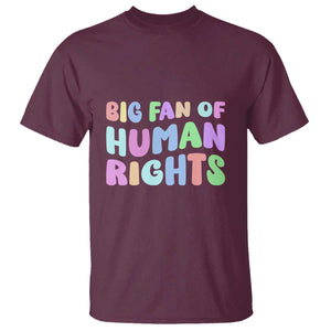 Big Fan Of Human Rights T Shirt Social Justice Equality Activist TS10 Maroon Print Your Wear