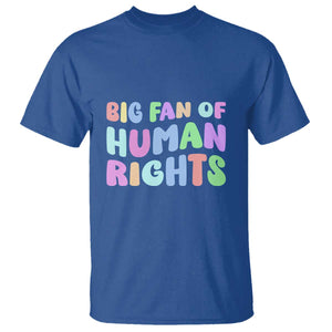 Big Fan Of Human Rights T Shirt Social Justice Equality Activist TS10 Royal Blue Print Your Wear