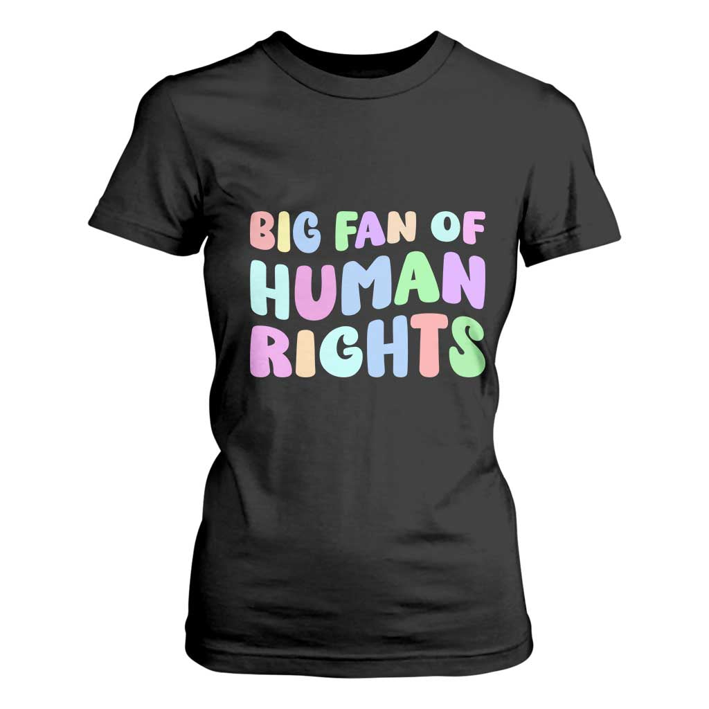 Big Fan Of Human Rights T Shirt For Women Social Justice Equality Activist TS10 Black Print Your Wear