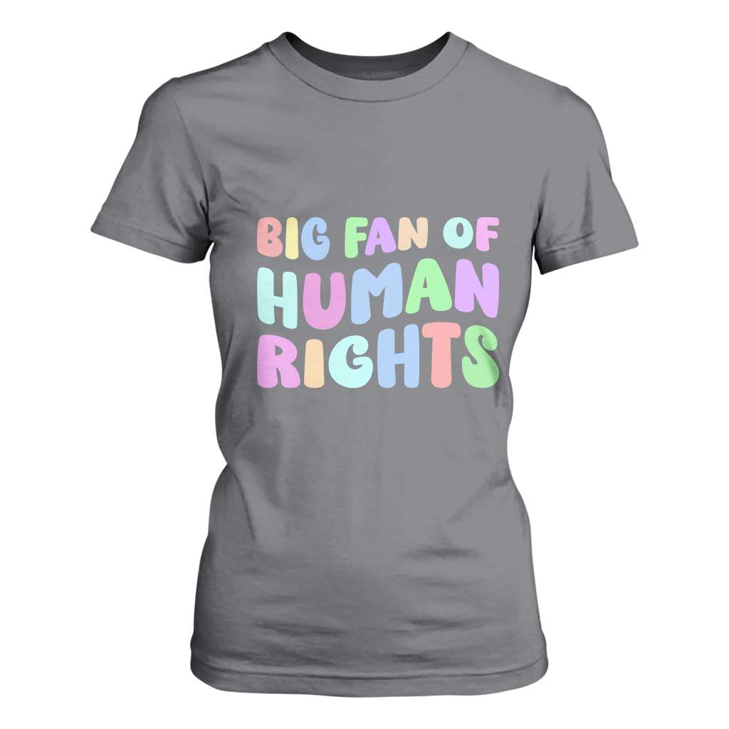 Big Fan Of Human Rights T Shirt For Women Social Justice Equality Activist TS10 Charcoal Print Your Wear