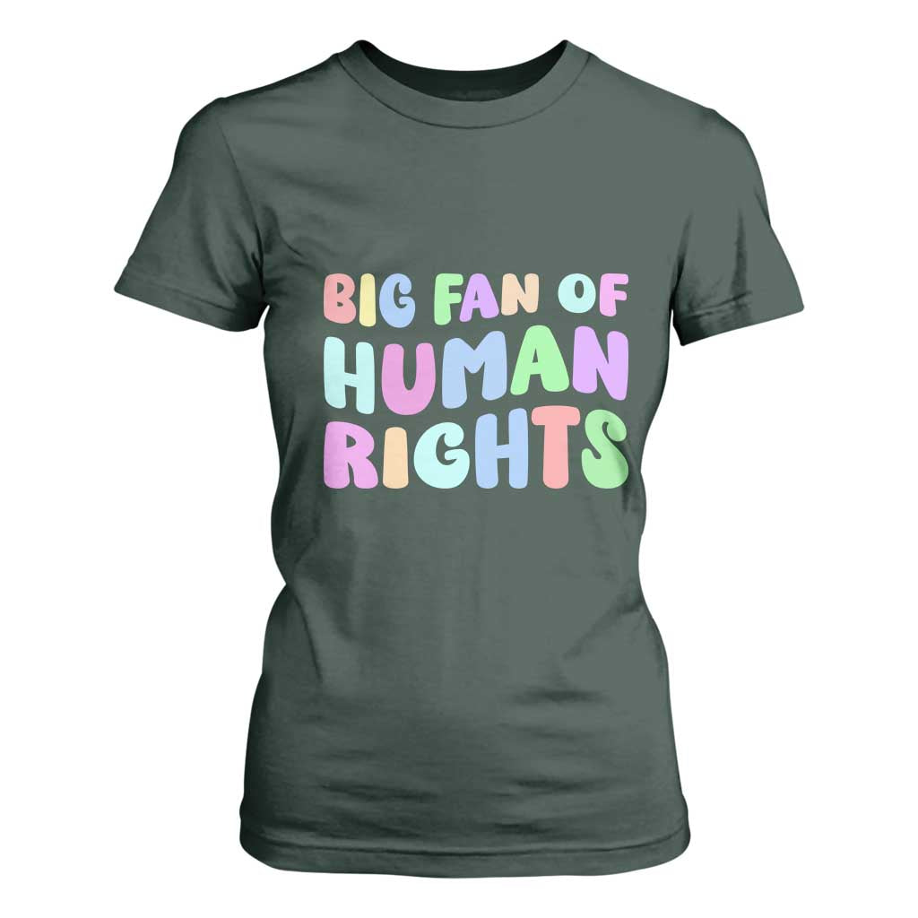 Big Fan Of Human Rights T Shirt For Women Social Justice Equality Activist TS10 Dark Forest Green Print Your Wear