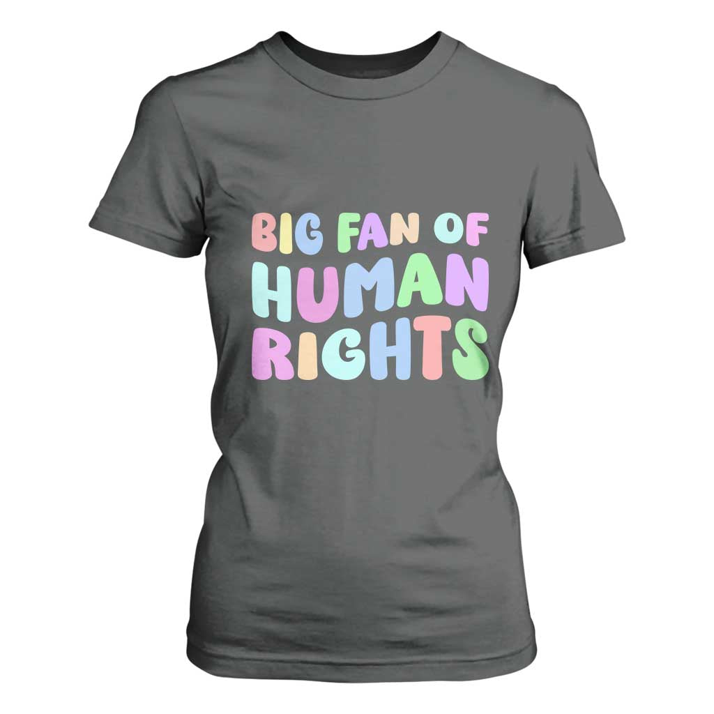 Big Fan Of Human Rights T Shirt For Women Social Justice Equality Activist TS10 Dark Heather Print Your Wear