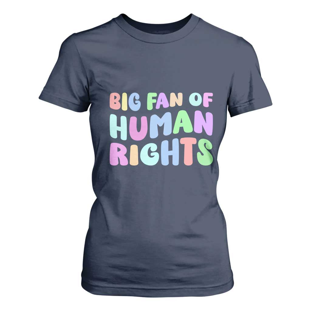 Big Fan Of Human Rights T Shirt For Women Social Justice Equality Activist TS10 Navy Print Your Wear