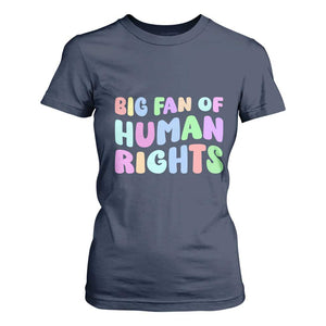 Big Fan Of Human Rights T Shirt For Women Social Justice Equality Activist TS10 Navy Print Your Wear