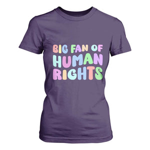 Big Fan Of Human Rights T Shirt For Women Social Justice Equality Activist TS10 Purple Print Your Wear