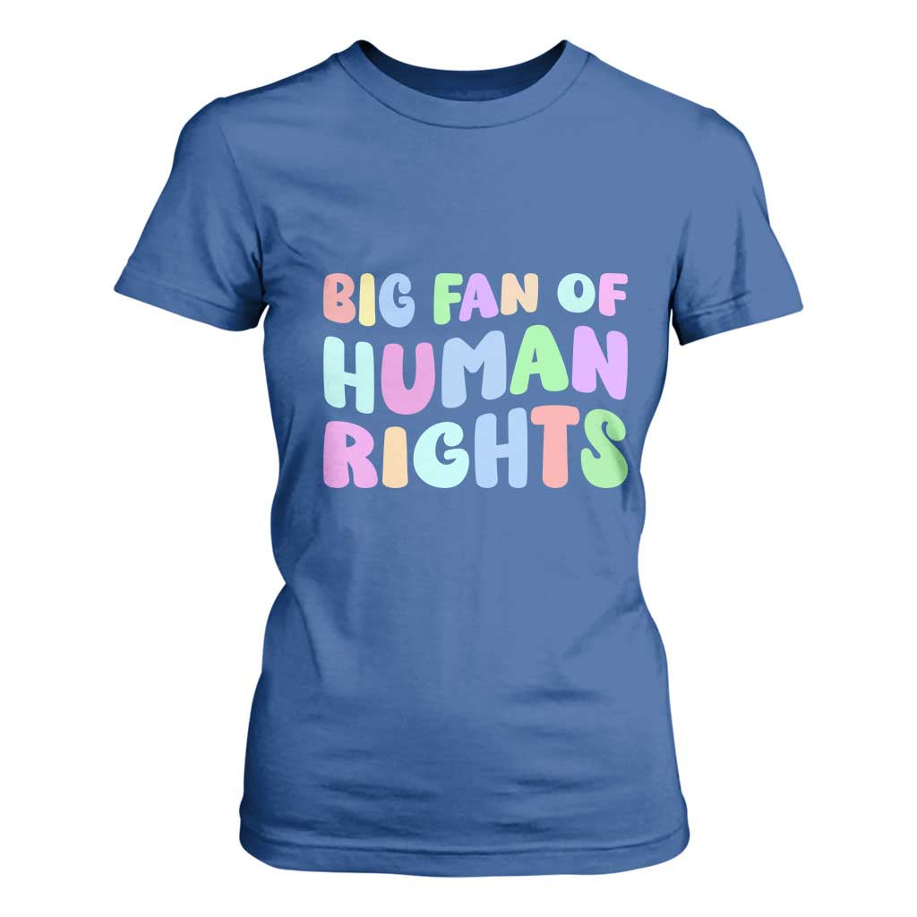 Big Fan Of Human Rights T Shirt For Women Social Justice Equality Activist TS10 Royal Blue Print Your Wear