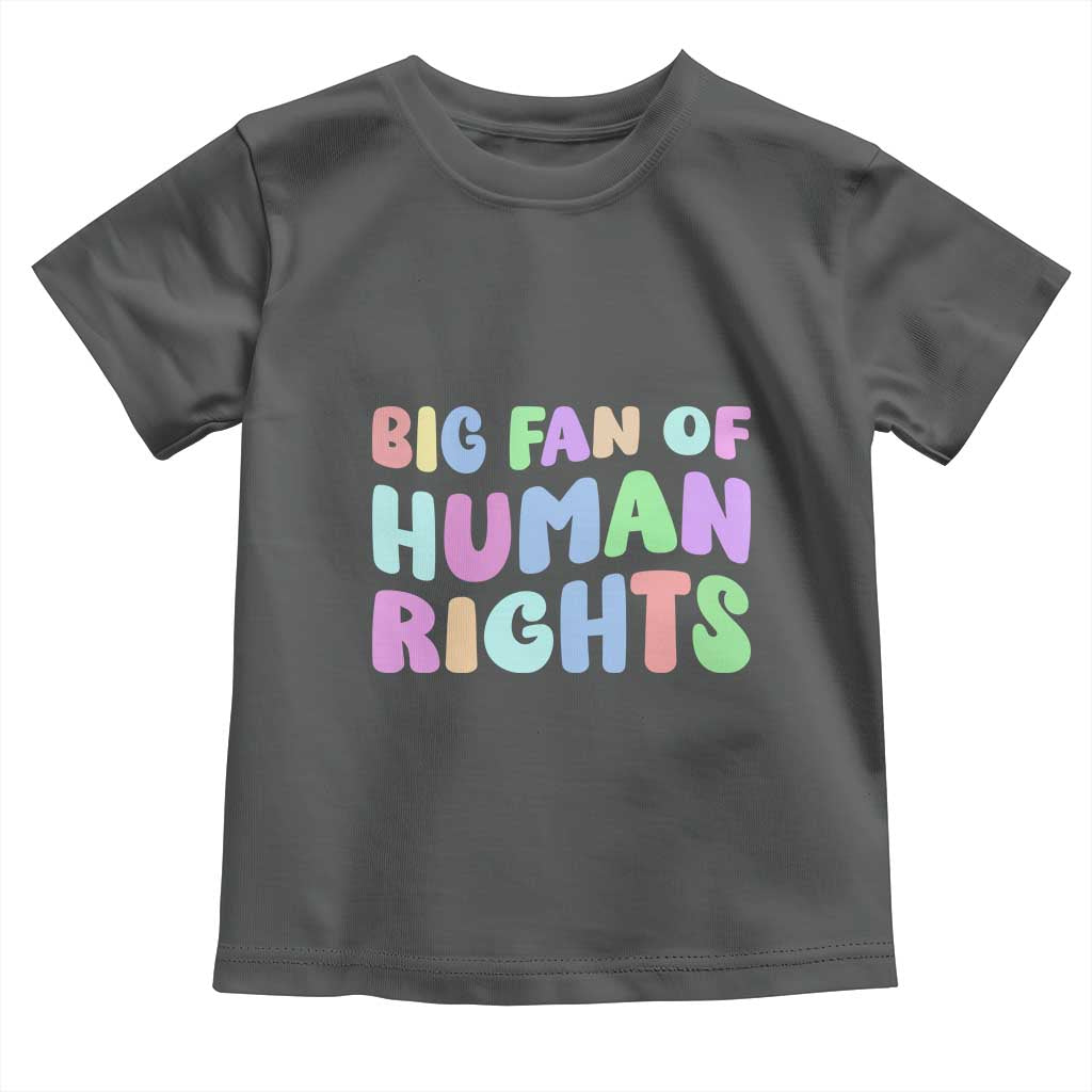 Big Fan Of Human Rights Toddler T Shirt Social Justice Equality Activist TS10 Dark Heather Print Your Wear