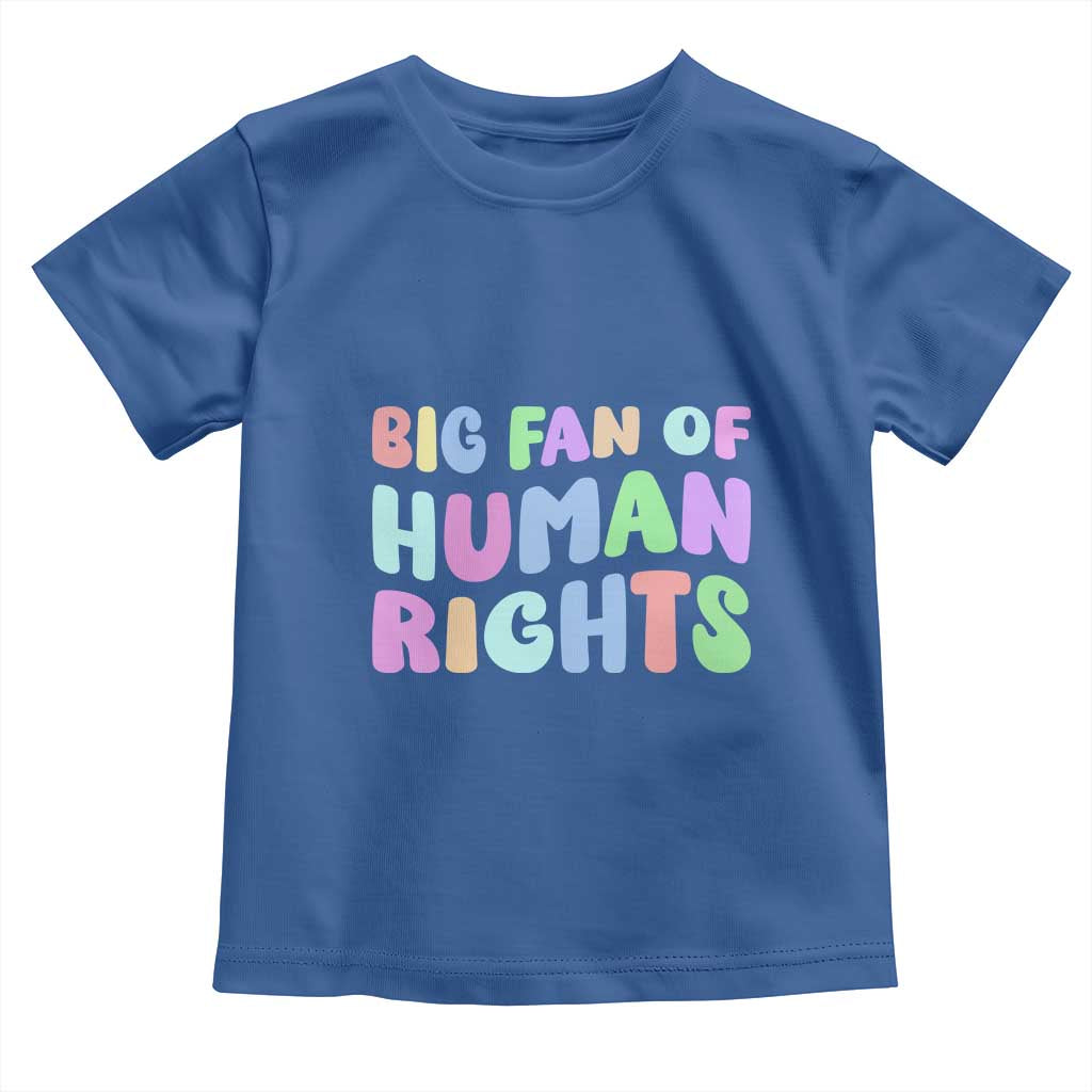 Big Fan Of Human Rights Toddler T Shirt Social Justice Equality Activist TS10 Royal Blue Print Your Wear