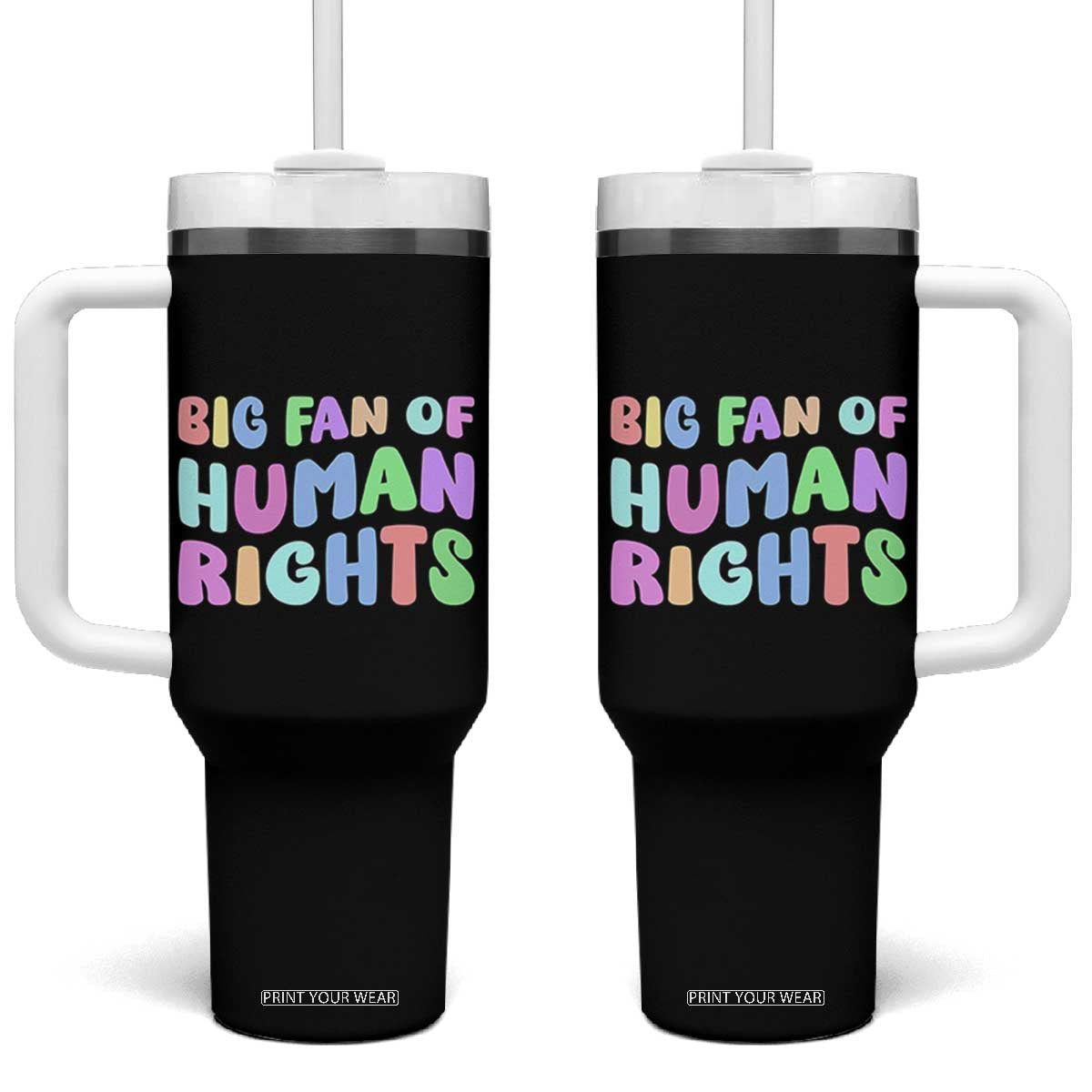 Big Fan Of Human Rights Tumbler With Handle Social Justice Equality Activist TS10 One Size: 40 oz Black Print Your Wear
