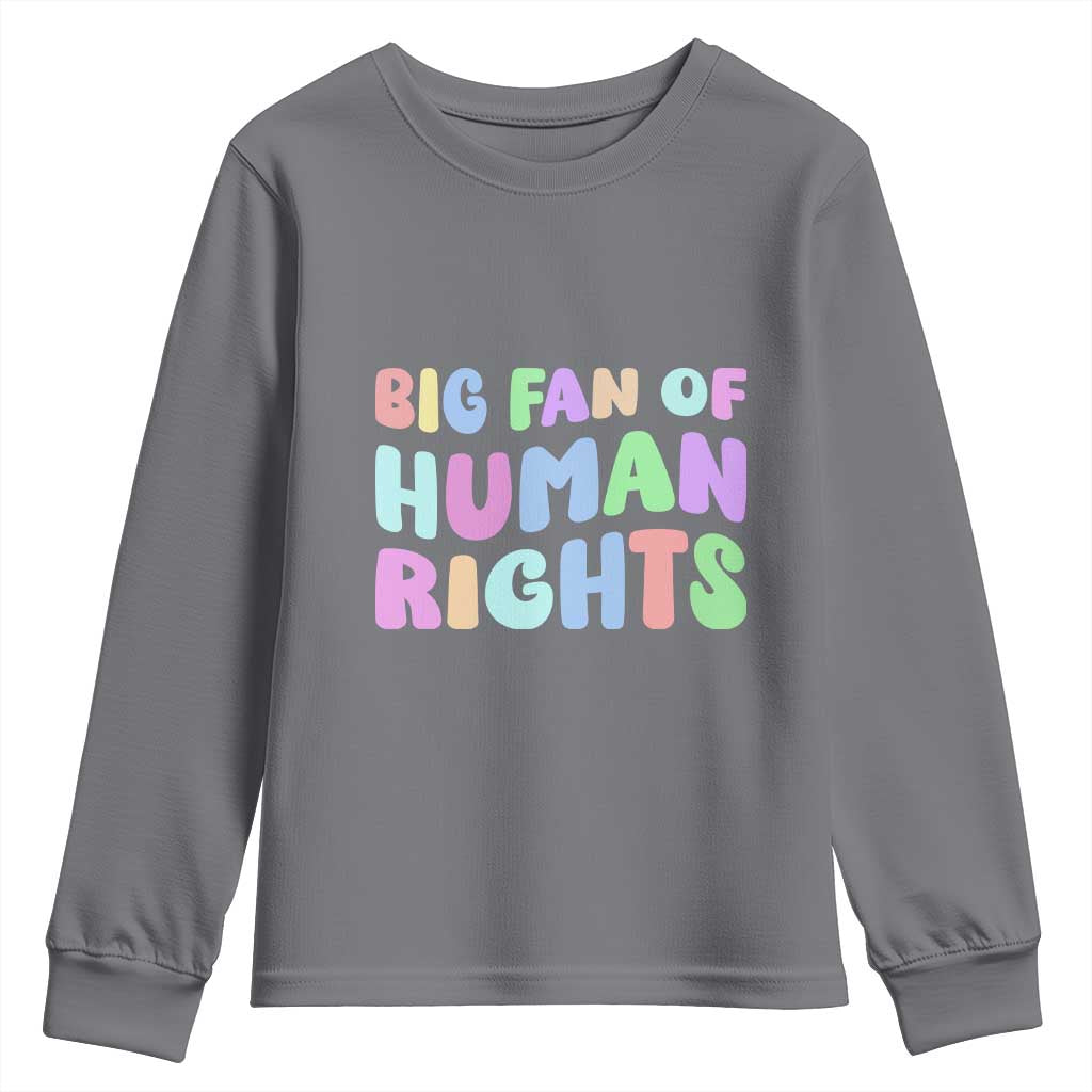 Big Fan Of Human Rights Youth Sweatshirt Social Justice Equality Activist TS10 Charcoal Print Your Wear