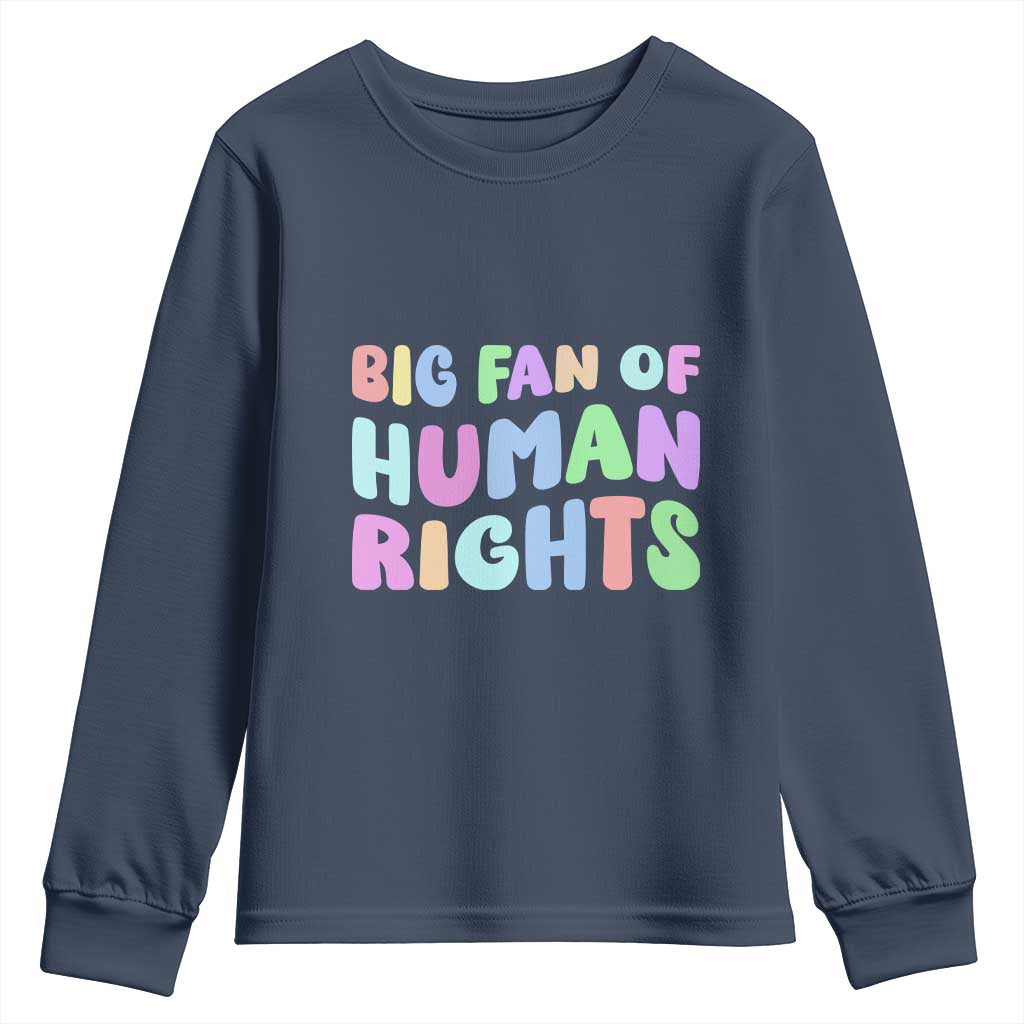 Big Fan Of Human Rights Youth Sweatshirt Social Justice Equality Activist TS10 Navy Print Your Wear
