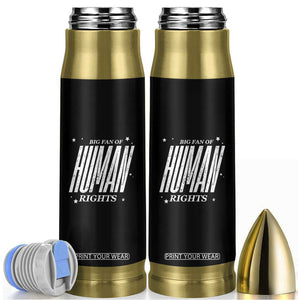 Big Fan Of Human Rights Bullet Tumbler Equality Activist TS10 Black Print Your Wear