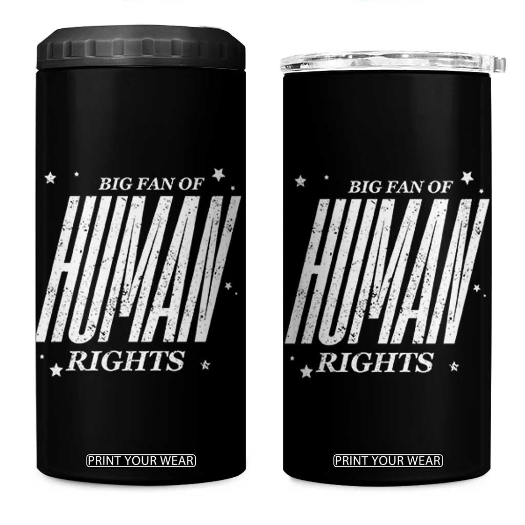 Big Fan Of Human Rights 4 in 1 Can Cooler Tumbler Equality Activist TS10 One Size: 16 oz Black Print Your Wear
