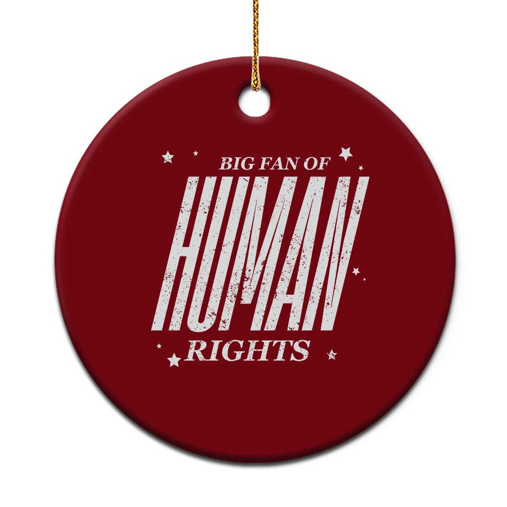 Big Fan Of Human Rights Ceramic Ornament Equality Activist TS10 1pc Red Print Your Wear