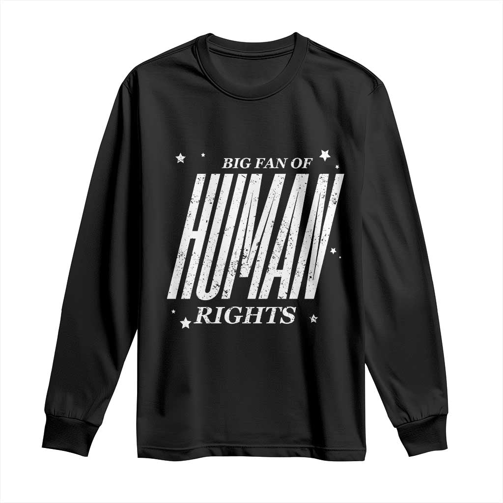Big Fan Of Human Rights Long Sleeve Shirt Equality Activist TS10 Black Print Your Wear