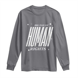 Big Fan Of Human Rights Long Sleeve Shirt Equality Activist TS10 Charcoal Print Your Wear