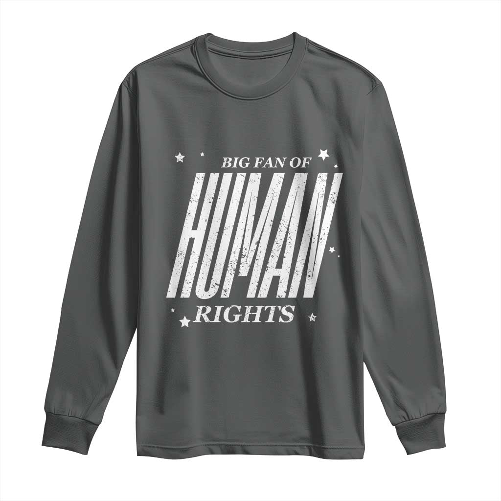Big Fan Of Human Rights Long Sleeve Shirt Equality Activist TS10 Dark Heather Print Your Wear