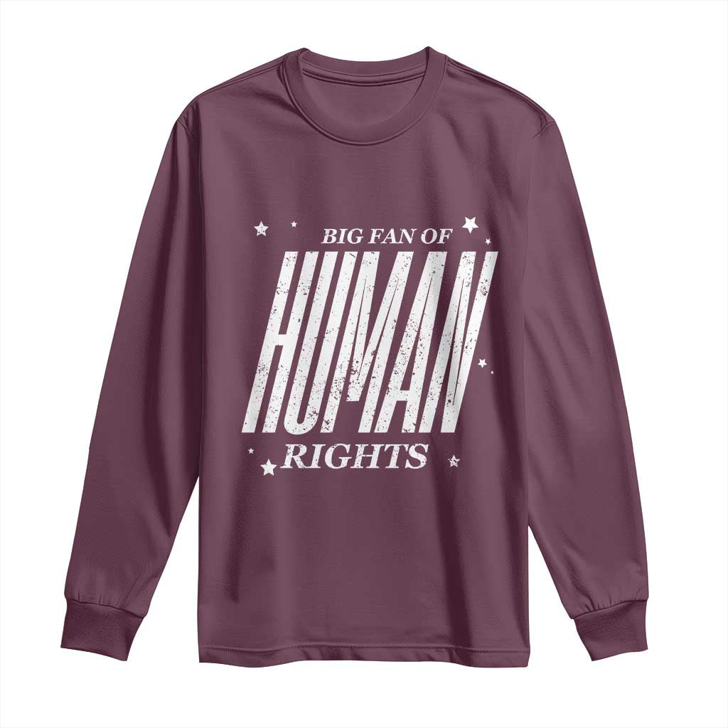 Big Fan Of Human Rights Long Sleeve Shirt Equality Activist TS10 Maroon Print Your Wear