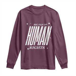 Big Fan Of Human Rights Long Sleeve Shirt Equality Activist TS10 Maroon Print Your Wear