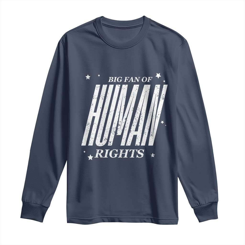 Big Fan Of Human Rights Long Sleeve Shirt Equality Activist TS10 Navy Print Your Wear