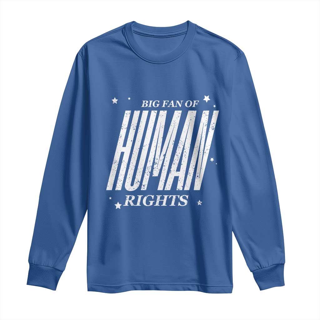 Big Fan Of Human Rights Long Sleeve Shirt Equality Activist TS10 Royal Blue Print Your Wear