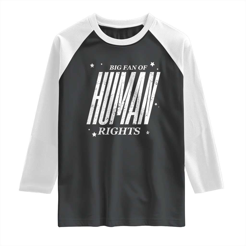 Big Fan Of Human Rights Raglan Shirt Equality Activist TS10 Black White Print Your Wear