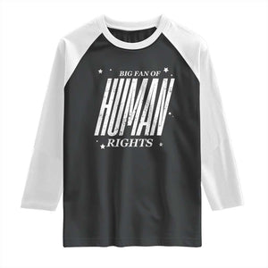 Big Fan Of Human Rights Raglan Shirt Equality Activist TS10 Black White Print Your Wear