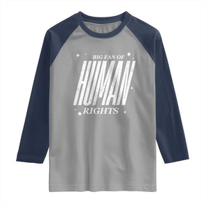 Big Fan Of Human Rights Raglan Shirt Equality Activist TS10 Sport Gray Navy Print Your Wear