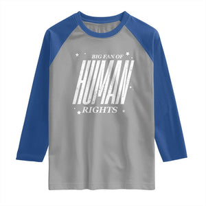 Big Fan Of Human Rights Raglan Shirt Equality Activist TS10 Sport Gray Royal Print Your Wear