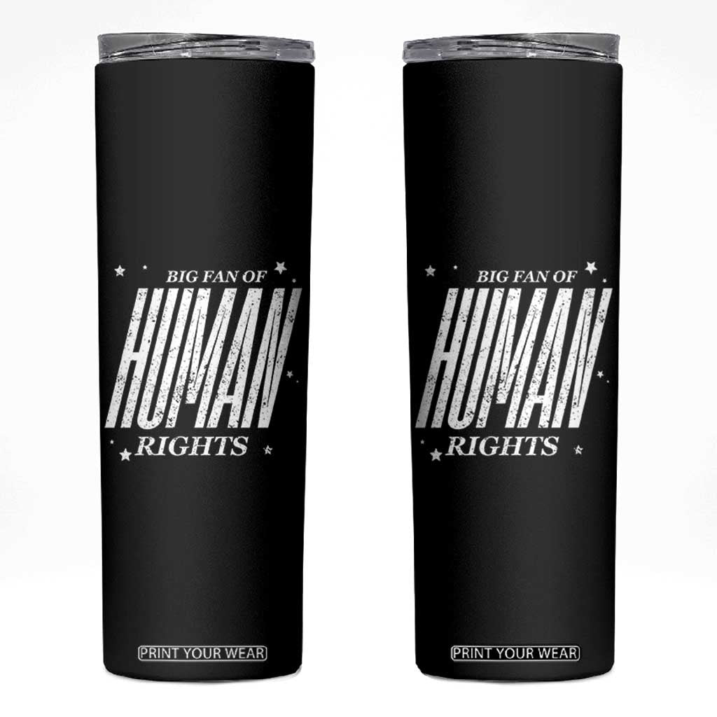 Big Fan Of Human Rights Skinny Tumbler Equality Activist TS10 Black Print Your Wear
