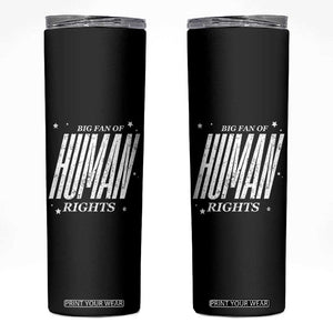 Big Fan Of Human Rights Skinny Tumbler Equality Activist TS10 Black Print Your Wear