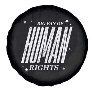 Big Fan Of Human Rights Spare Tire Cover Equality Activist TS10 Print Your Wear