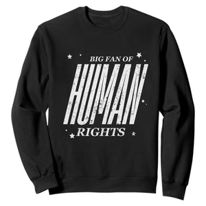 Big Fan Of Human Rights Sweatshirt Equality Activist TS10 Black Print Your Wear